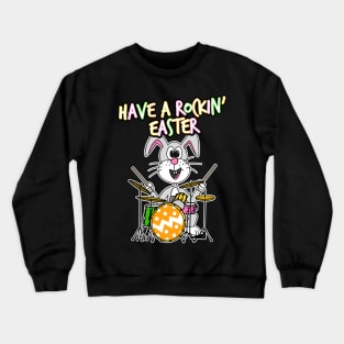 Have A Rockin' Easter Drummer Bunny Playing Drums Crewneck Sweatshirt